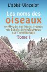 Les noms des oiseaux expliqués par leurs moeurs, ou Essais étymologiques sur l'ornithologie. Tome 1