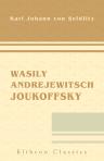 Wasily Andrejewitsch Joukoffsky. Ein russisches Dichterleben