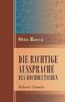 Die richtige Aussprache des Hochdeutschen. Auf der Grundlage neuerer Forschungen gemeinfasslich dargestellt