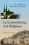 Le Luxembourg à la Belgique. Avec pièces justificatives
