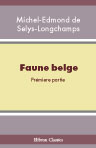 Faune belge. Partie 1. Indication méthodique des mammifères, oiseaux, reptiles et poissons observés jusqu'ici en Belgique