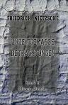 Unzeitgemässe Betrachtungen. Stück 2: Vom Nutzen und Nachtheil der Historie für das Leben