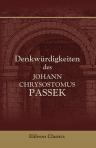 Denkwürdigkeiten des Johann Chrysostomus Passek, aus den Regierungsjahren der Könige Johann Kasimir, Michael Korybut und Johann IV. von Polen, vom Jahre 1656 bis 1688. Polnisch herausgegeben vom Grafen Eduard Raczynski, deutsch von Dr. Gustav Adolf Stenze