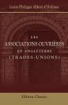 Les associations ouvrières en Angleterre (trades-unions)
