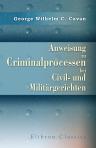Anweisung zu Criminalprocessen bei Civil- und Militärgerichten