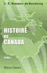 Histoire du Canada, de son église et de ses missions depuis la découverte de l'Amérique jusqu'à nos jours. Écrite sur des documents inédits compulsés dans les archives de l'archevêché et de la ville de Québec. Tome 1