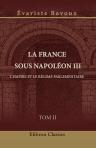 La France sous Napoléon III. L'Empire et le régime parlementaire. Tome 2