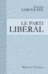 Le Parti libéral. Son programme et son avenir