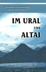 Im Ural und Altai. Briefwechsel zwischen Alexander von Humboldt und Graf Georg von Kankrin aus den Jahren 1827 - 1832