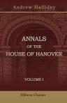 Annals of the House of Hanover. Volume 1