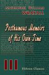Posthumous Memoirs of His Own Time. Volume 3
