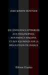De l'influence attribuée aux philosophes, aux francs-maçons, et aux illuminés sur la révolution de France