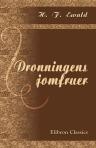 Dronningens jomfruer. Historisk roman fra dronning Margrethes tid