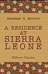 A Residence at Sierra Leone. Described from a Journal Kept on the Spot, and from Letters Written to Friends at Home. Edited by the Hon. Mrs. Norton