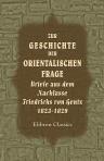 Zur Geschichte der orientalischen Frage. Briefe aus dem Nachlasse Friedrichs von Gentz 1823-1829