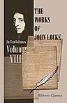 The Works of John Locke. In Ten Volumes. Volume 8