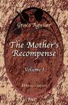 The Mother's Recompense. A Sequel to "Home Influence". Volume 1