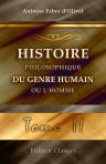 Histoire philosophique du genre humain, ou l'homme. Considéré sous ses rapports religieux et politiques dans l'État social, à toutes les époques et chez les différents peuples de la terre. Tome 2. Les classiques de l'occulte