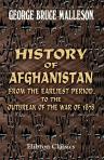 History of Afghanistan, from the Earliest Period to the Outbreak of the War of 1878