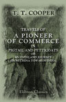 Travels of a Pioneer of Commerce in Pigtail and Petticoats: or, an Overland Journey from China towards India