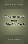 Jungrussisch und Altlivländisch. Politische und kulturgeschichtliche Aufsätze