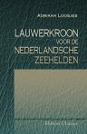 Lauwerkroon voor de nederlandsche zeehelden bij hunne betoonde moed en dapperheid in den zeeslag voor Algiers den 28sten van Oogstmaand 1816