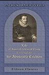 Life of James Crichton of Cluny, Commonly Called the Admirable Crichton. With an Appendix of Original Papers