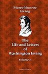 The Life and Letters of Washington Irving. By His Nephew. Volume 1