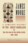 A Complete History of the Great Rebellion: or, the Civil War in the United States, 1861-1865. With an Introduction, by Dr. R. Shelton Mackenzie