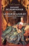 Madame de Pompadour et la cour de Louis XV au milieu du dix-huitième siècle. Ouvrage suivi du Catalogue des tableaux originaux, des dessins et miniatures vendus après la mort de madame de Pompadour, du cataloque des objets d'art et de curiosité du marquis