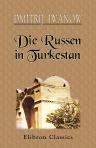Die Russen in Turkestan. Nach den Skizzen D. Iwanow's deutsch von A. v. Drygalski
