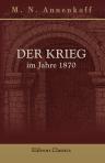 Der Krieg im Jahre 1870. Bemerkungen und Betrachtungen eines russischen Offiziers