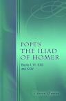 Pope's The Iliad of Homer. Books I, VI, XXII, and XXIV. Edited with an Introduction and Notes by Paul Shorey. Translated by Alexander Pope