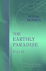 The Earthly Paradise. A Poem. Part 4