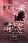 For Ever and Ever. A Drama of Life. Volume 1