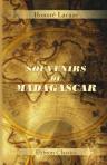Souvenirs de Madagascar. Voyage à Madagascar. Histoire - Population - Moeurs - Institutions