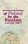 Narrative of the Conquest of Finland by the Russians in the Years 1808-9. From an unpublished work by a Russian officer of rank. Edited by gen. Monteith