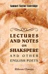 Lectures and Notes on Shakspere and Other English Poets. Now First Collected by T. Ashe
