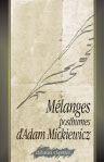 Mélanges posthumes d'Adam Mickiewicz. Publiés avec introduction, préfaces et notes par Ladislas Mickiewicz. Première série