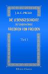 Die Lebensgeschichte des großen Königs Friedrich von Preußen. Theil 1
