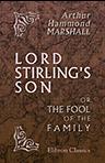 Lord Stirling's Son, or, The Fool of the Family