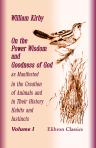 On the Power Wisdom and Goodness of God as Manifested in the Creation of Animals and in Their History Habits and Instincts. Volume 1