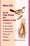 On the Power Wisdom and Goodness of God as Manifested in the Creation of Animals and in Their History Habits and Instincts. Volume 2