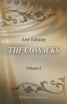 The Cossacks. A Tale of the Caucasus in 1852: In two volumes. Translated from the Russian by Eugene Schuyler. Volume 1