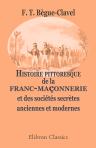 Histoire pittoresque de la franc-maçonnerie et des sociétés secrètes anciennes et modernes