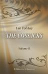 The Cossacks. A Tale of the Caucasus in 1852: In two volumes. Translated from the Russian by Eugene Schuyler. Volume 2