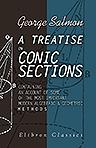 A Treatise on Conic Sections. Containing an Account of Some of the Most Important Modern Algebraic and Geometric Methods