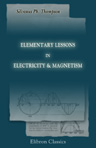 Elementary Lessons in Electricity & Magnetism