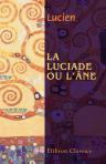 La Luciade ou L'Âne de Lucius de Patras. Traduite par P. L. Courier. Histoire véritable de Lucien, traduite par E. Béquet