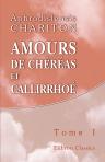Amours de Chéréas et Callirrhoé. Traduits du grec, avec des remarques, par P. H. Larcher. Tome 1